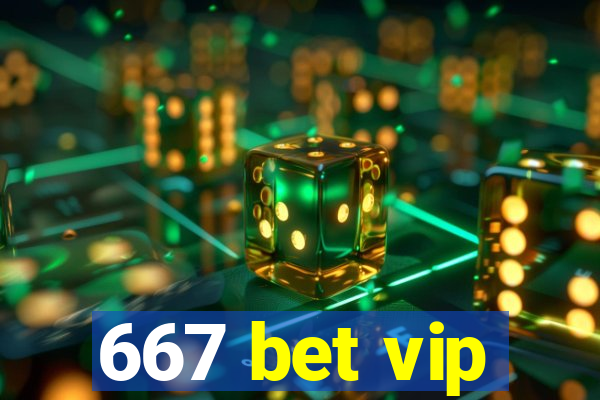 667 bet vip